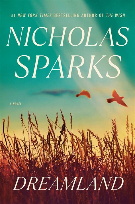 Nicholas sparks new book - Dreamland is the twenty-third novel by the #1 New York Times bestselling author of The Notebook and The Wish. It follows the lives of three …